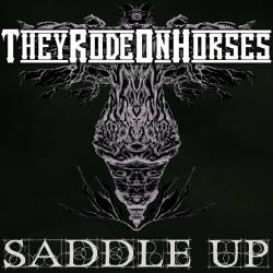 They Rode On Horses : Saddle Up
